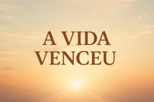 A Vida Venceu